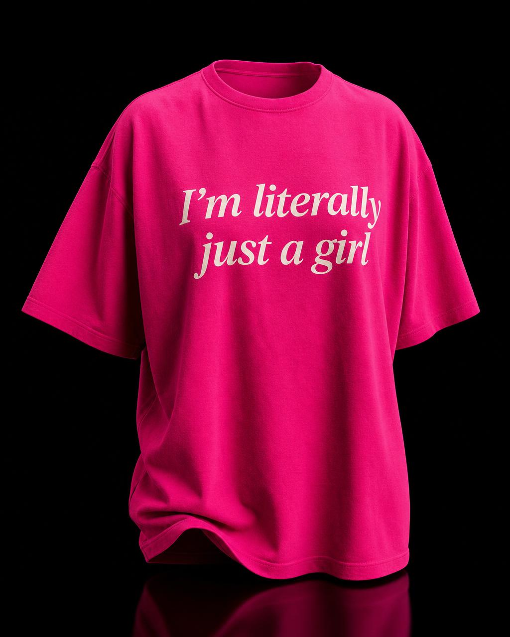 I'm literally just a girl